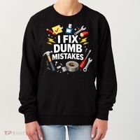 I Fix Dumb Mistakes Funny Handyman Graphic Women's Sweatshirt thumb 0