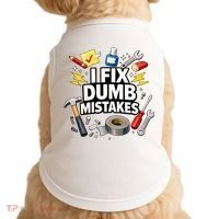 I Fix Dumb Mistakes Funny Handyman Graphic Doggie Tank thumb 0