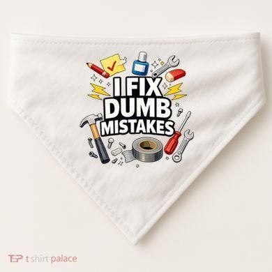 I Fix Dumb Mistakes Funny Handyman Graphic USA-Made Doggie Bandana