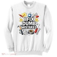 I Fix Dumb Mistakes Funny Handyman Graphic Sweatshirt thumb 0
