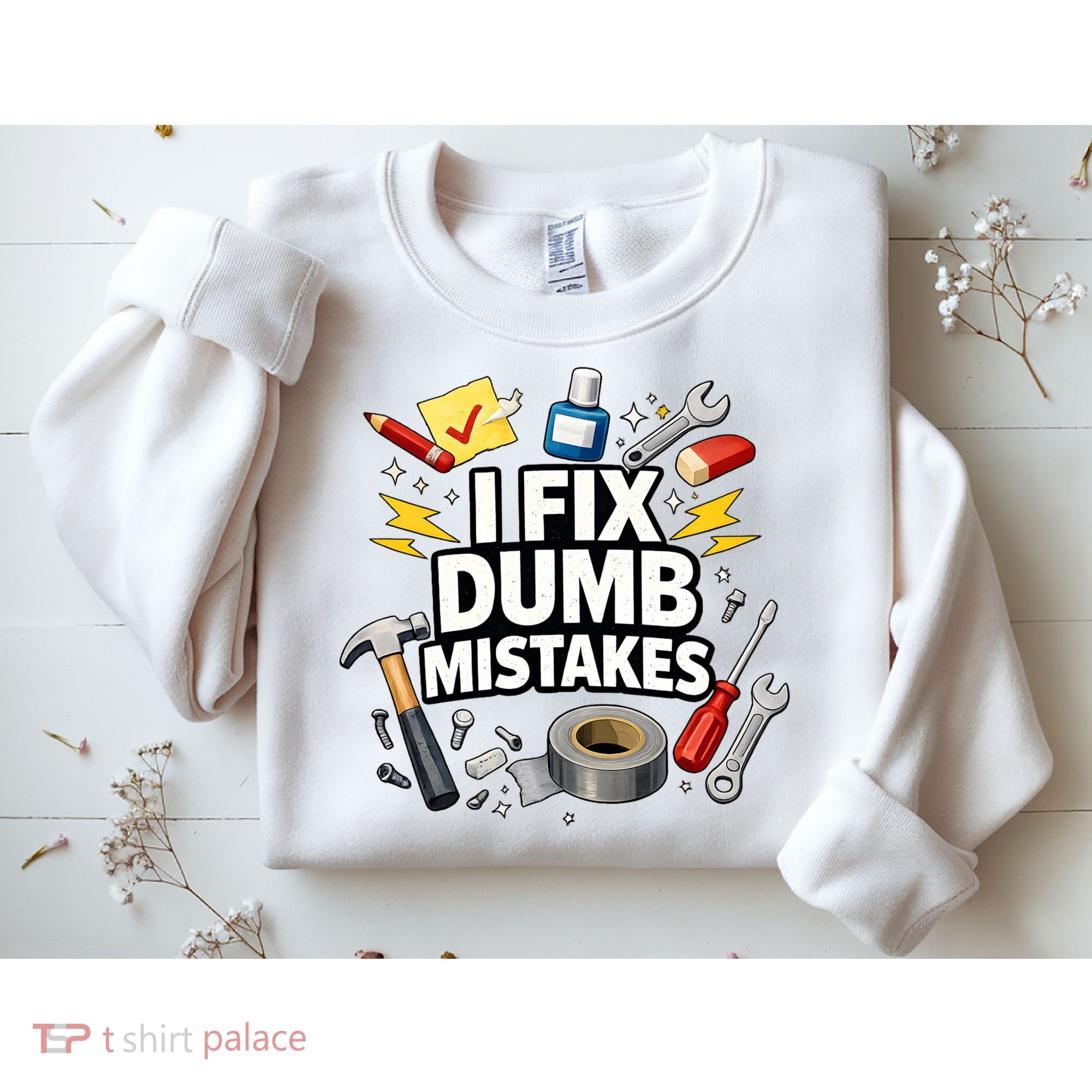 I Fix Dumb Mistakes Funny Handyman Graphic Sweatshirt
