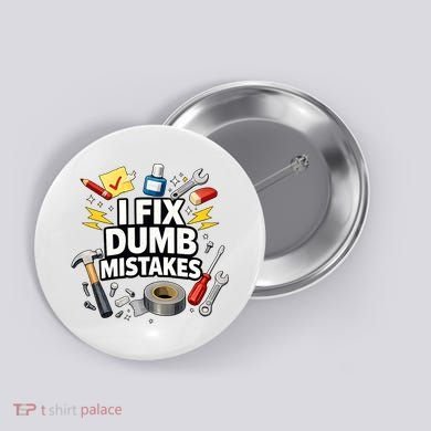 I Fix Dumb Mistakes Funny Handyman Graphic Button