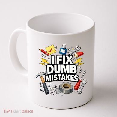 I Fix Dumb Mistakes Funny Handyman Graphic Coffee Mug
