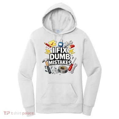 I Fix Dumb Mistakes Funny Handyman Graphic Women's Hoodie