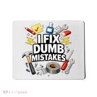 I Fix Dumb Mistakes Funny Handyman Graphic Mousepad thumb 0