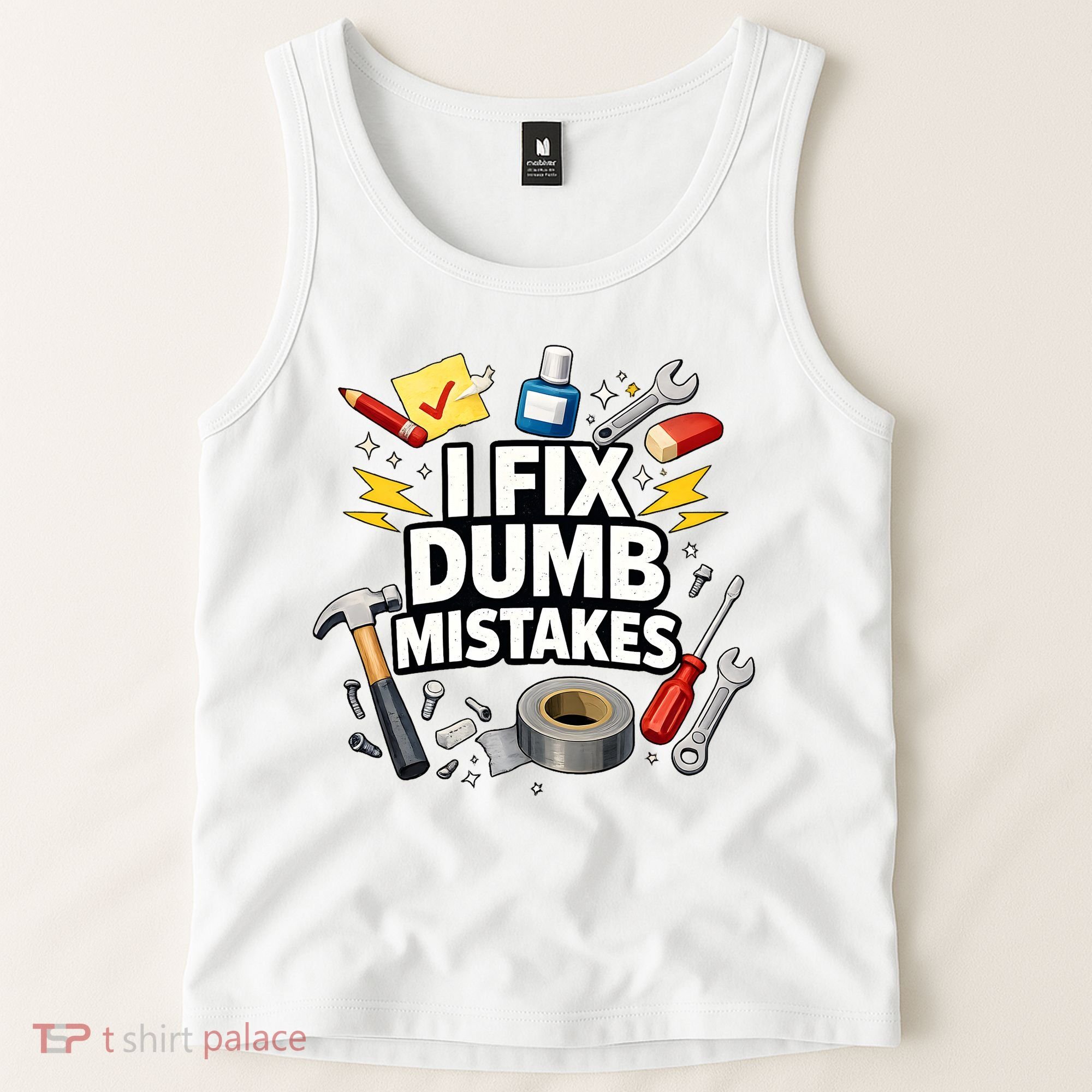 I Fix Dumb Mistakes Funny Handyman Graphic Tank Top