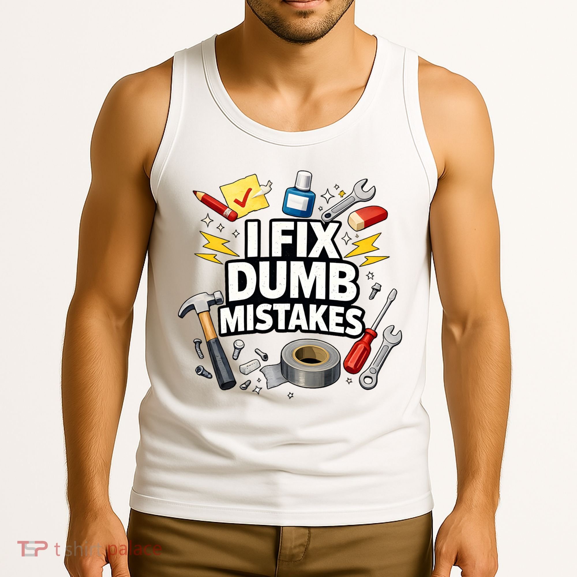 I Fix Dumb Mistakes Funny Handyman Graphic Tank Top