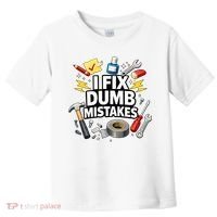 I Fix Dumb Mistakes Funny Handyman Graphic Toddler T-Shirt thumb 0