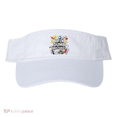 I Fix Dumb Mistakes Funny Handyman Graphic Visor