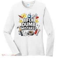 I Fix Dumb Mistakes Funny Handyman Graphic Women's Long Sleeve Shirt thumb 0