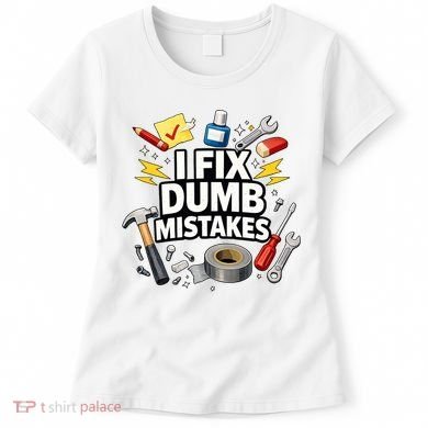 I Fix Dumb Mistakes Funny Handyman Graphic Women's T-Shirt