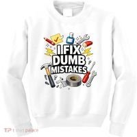 I Fix Dumb Mistakes Funny Handyman Graphic Kids Sweatshirt thumb 0