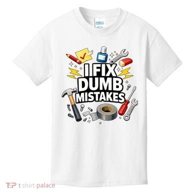 I Fix Dumb Mistakes Funny Handyman Graphic Kids T-Shirt