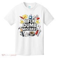 I Fix Dumb Mistakes Funny Handyman Graphic Kids T-Shirt thumb 0