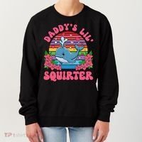 Inappropriate Funny DaddyS Lil Squirter Embarrassing Women Gift Women's Sweatshirt thumb 0