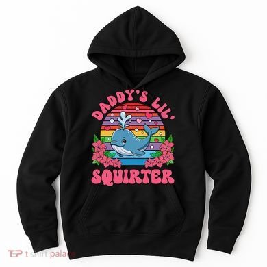 Inappropriate Funny DaddyS Lil Squirter Embarrassing Women Gift Hoodie