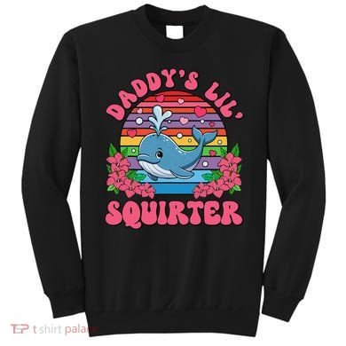 Inappropriate Funny DaddyS Lil Squirter Embarrassing Women Gift Sweatshirt