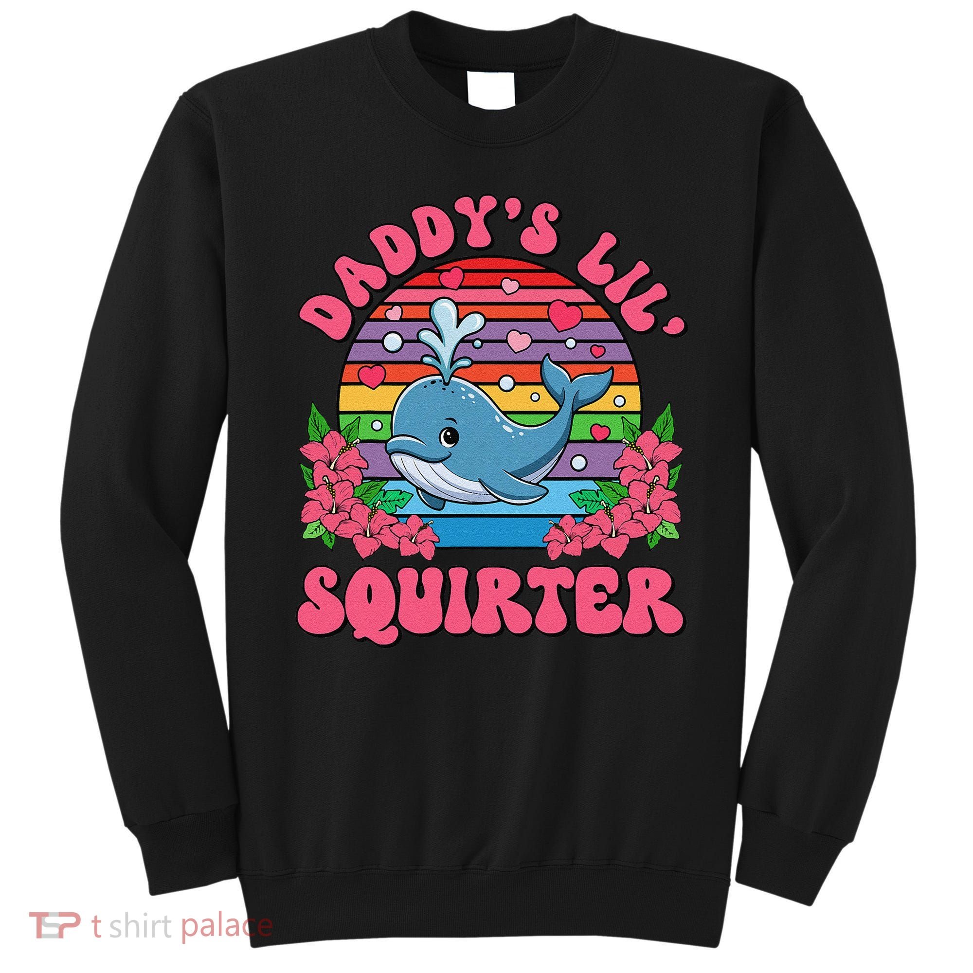 Inappropriate Funny DaddyS Lil Squirter Embarrassing Women Gift Sweatshirt