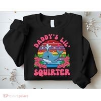 Inappropriate Funny DaddyS Lil Squirter Embarrassing Women Gift Sweatshirt thumb 2