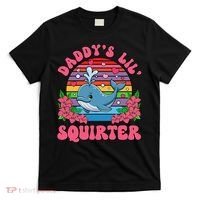 Inappropriate Funny DaddyS Lil Squirter Embarrassing Women Gift T-Shirt thumb 0