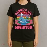 Inappropriate Funny DaddyS Lil Squirter Embarrassing Women Gift T-Shirt thumb 4