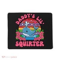 Inappropriate Funny DaddyS Lil Squirter Embarrassing Women Gift Mousepad thumb 0