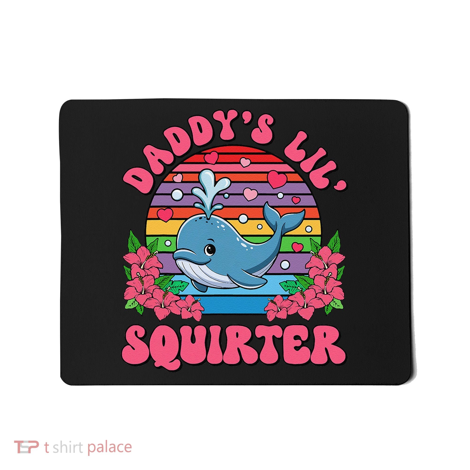 Inappropriate Funny DaddyS Lil Squirter Embarrassing Women Gift Mousepad