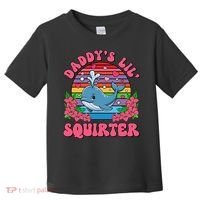 Inappropriate Funny DaddyS Lil Squirter Embarrassing Women Gift Toddler T-Shirt thumb 0