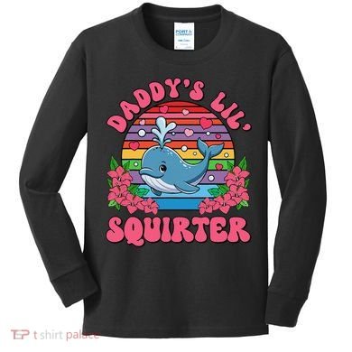 Inappropriate Funny DaddyS Lil Squirter Embarrassing Women Gift Kids Long Sleeve Shirt