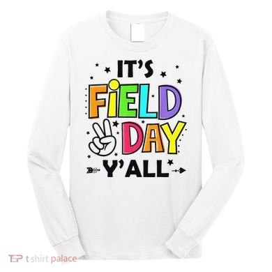 Its Field Day Y'all Teacher Student Long Sleeve Shirt