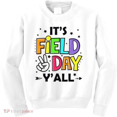 Its Field Day Y'all Teacher Student Kids Sweatshirt