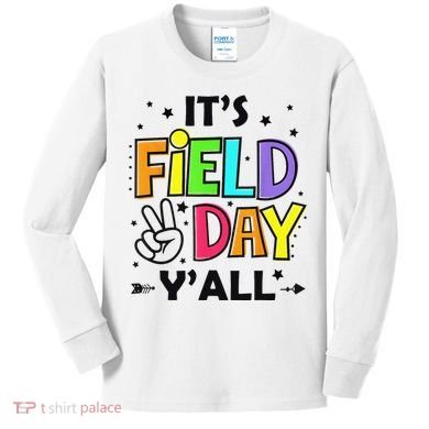 Its Field Day Y'all Teacher Student Kids Long Sleeve Shirt