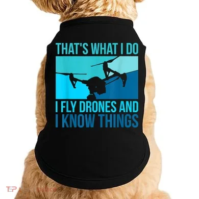 I Fly Drones & I Know Things Doggie Tank
