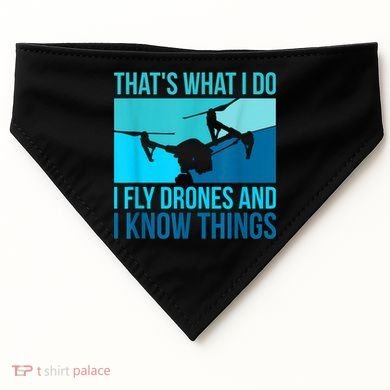 I Fly Drones & I Know Things USA-Made Doggie Bandana