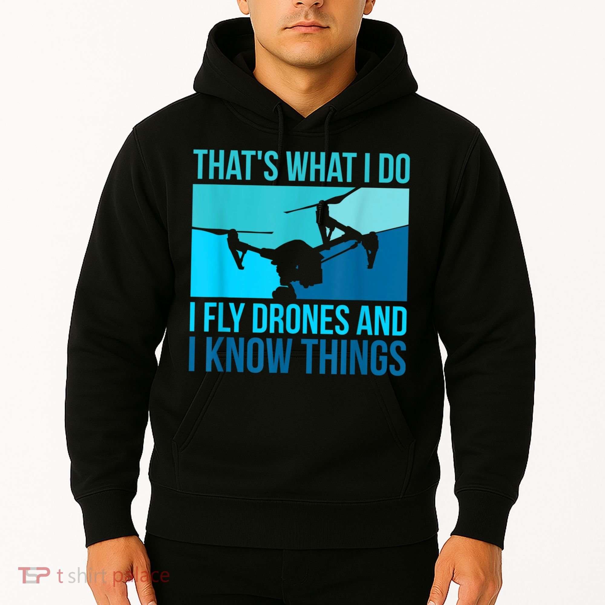 I Fly Drones & I Know Things Hoodie