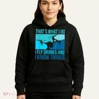 I Fly Drones & I Know Things Hoodie thumb 5