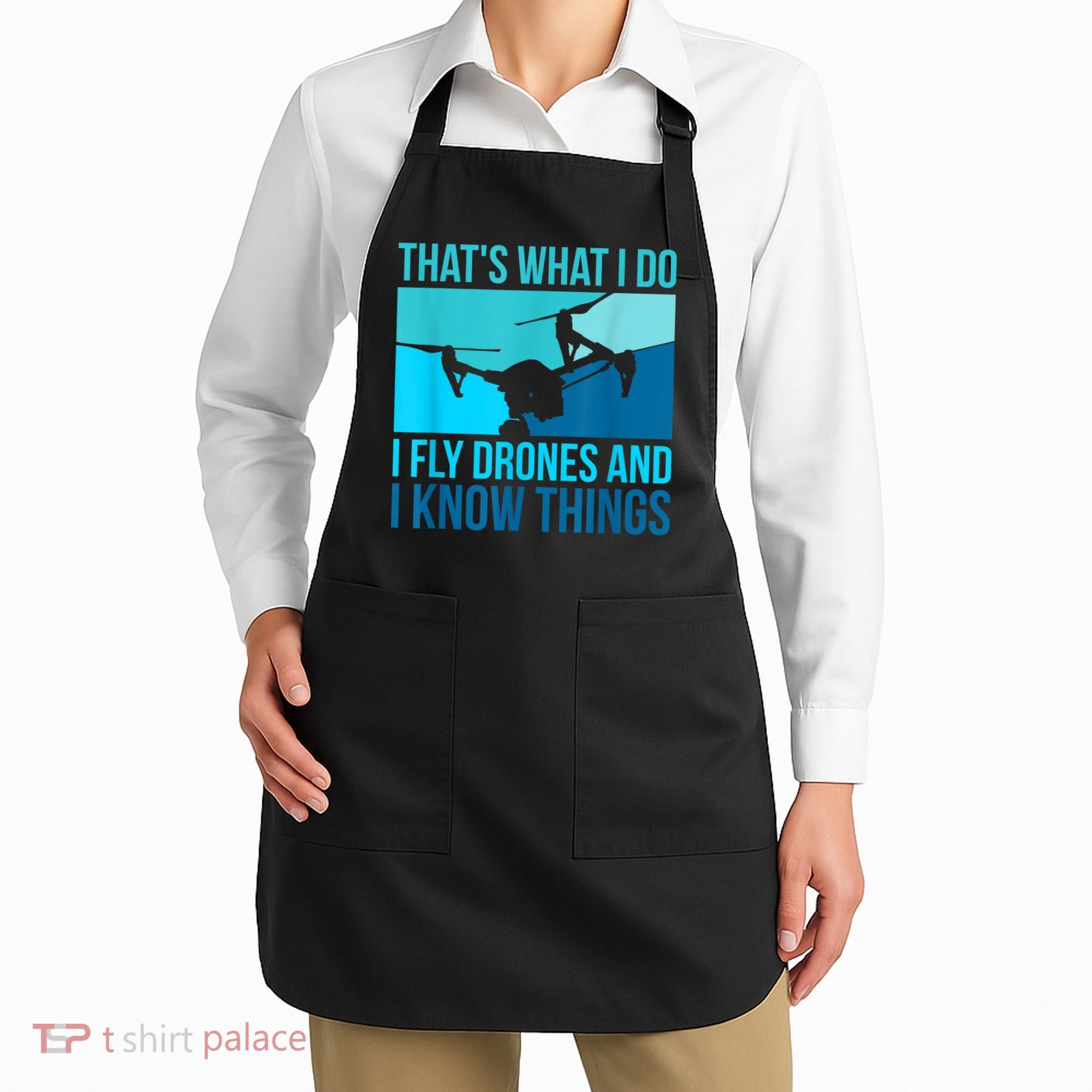I Fly Drones & I Know Things Apron