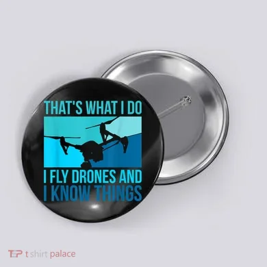 I Fly Drones & I Know Things Button