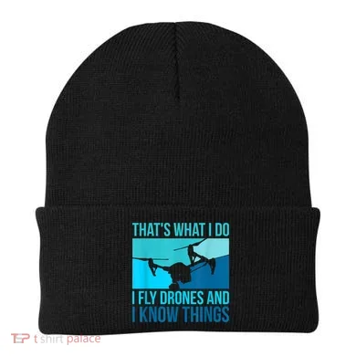 I Fly Drones & I Know Things Beanie
