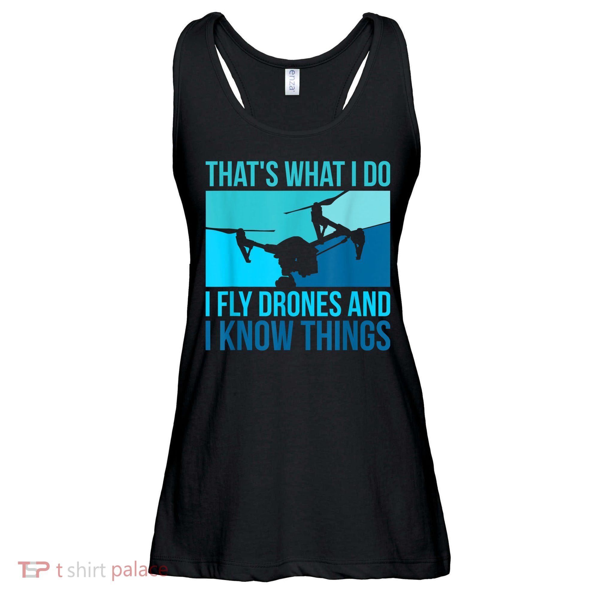 I Fly Drones & I Know Things Ladies Essential Flowy Tank