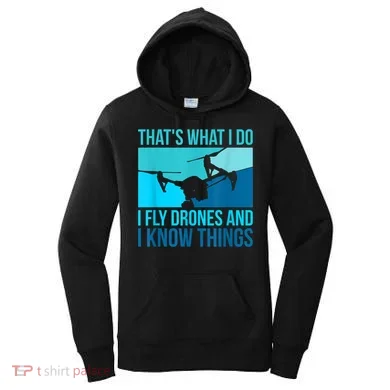 I Fly Drones & I Know Things Women's Hoodie