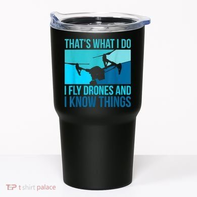 I Fly Drones & I Know Things Tumbler