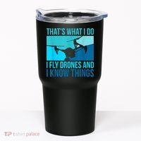 I Fly Drones & I Know Things Tumbler thumb 0