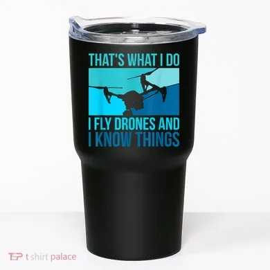 I Fly Drones & I Know Things Tumbler