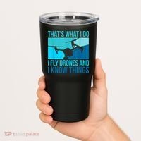I Fly Drones & I Know Things Tumbler thumb 2