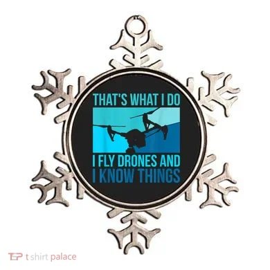 I Fly Drones & I Know Things Ornament