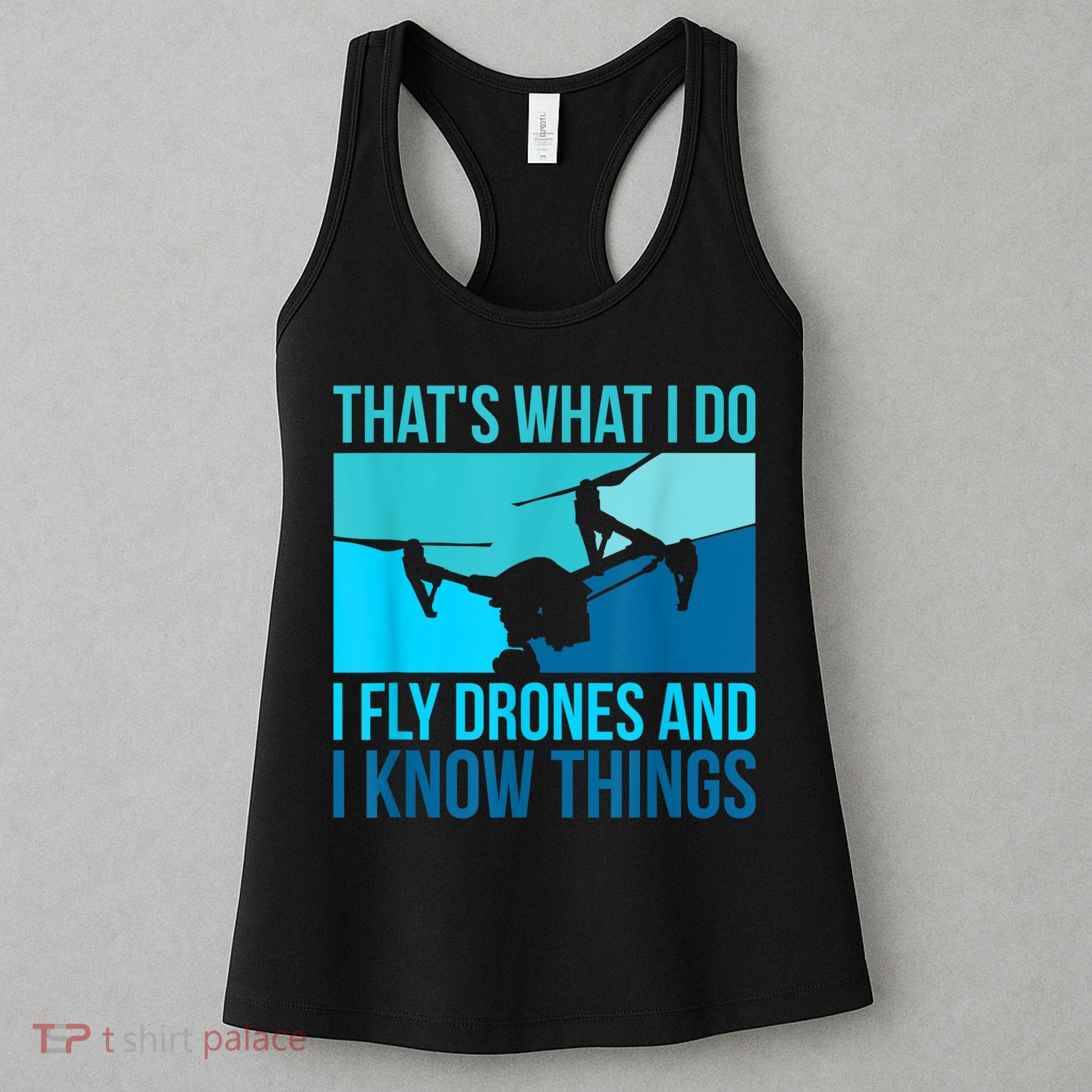 I Fly Drones & I Know Things Women's Tank Top