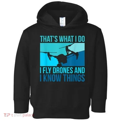 I Fly Drones & I Know Things Toddler Hoodie