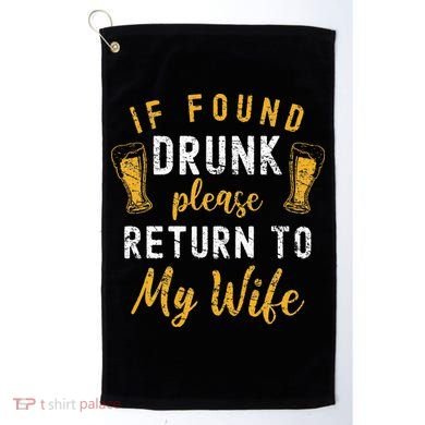 If Found Drunk Return To Wife Couples Funny Drinking Golf Towel