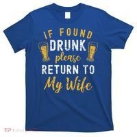 If Found Drunk Return To Wife Couples Funny Drinking T-Shirt thumb 0